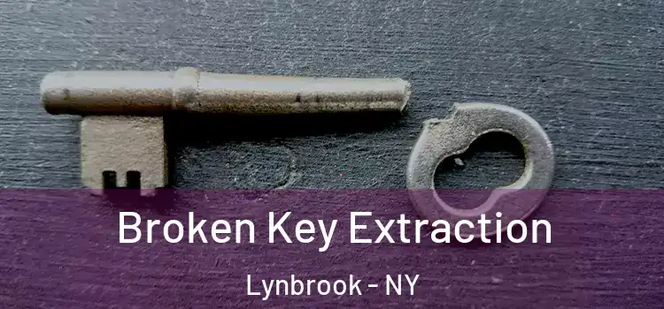 Broken Key Extraction Lynbrook - NY