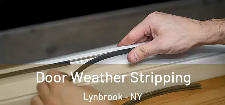  Door Weather Stripping Lynbrook - NY