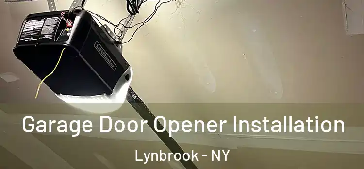  Garage Door Opener Installation Lynbrook - NY