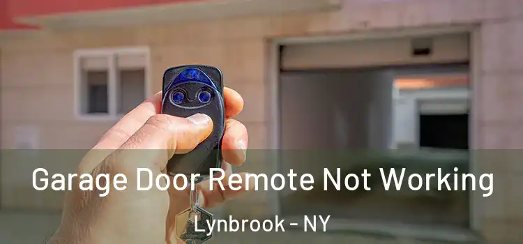  Garage Door Remote Not Working Lynbrook - NY