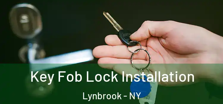  Key Fob Lock Installation Lynbrook - NY