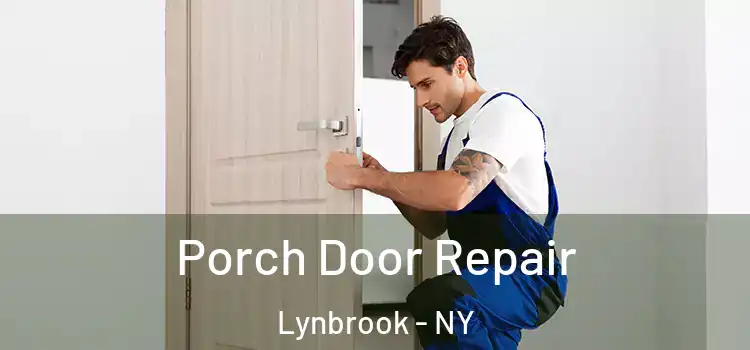  Porch Door Repair Lynbrook - NY
